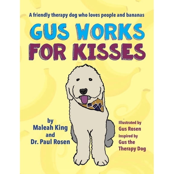 Gus Works for Kisses: A friendly therapy dog who loves people and bananas, (Hardcover)