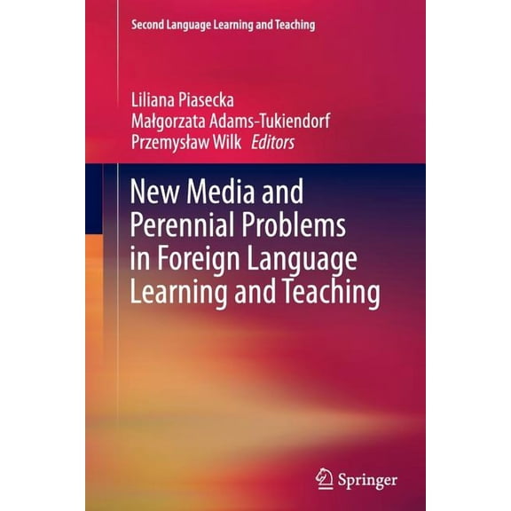 Second Language Learning and Teaching New Media and Perennial Problems in Foreign Language Learning and Teaching, (Paperback)