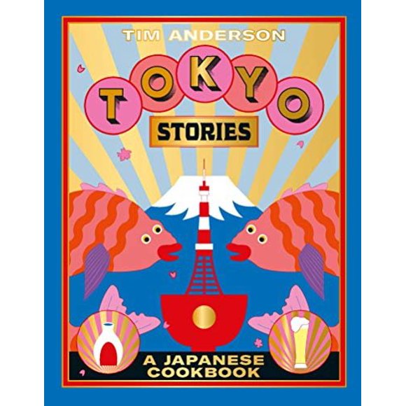 Tokyo Stories: A Japanese Cookbook