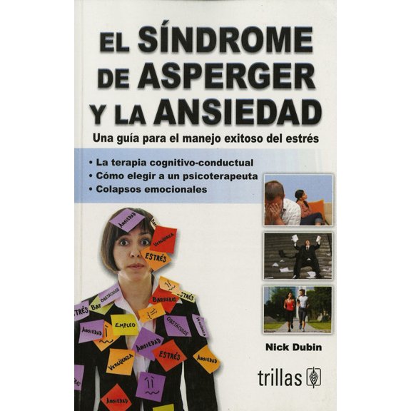 EL SINDROME DE ASPERGER Y LA ANSIEDAD.: UNA GUIA PARA EL MANEJO EXITOSO DEL ESTRES TRILLAS NICK DUBIN