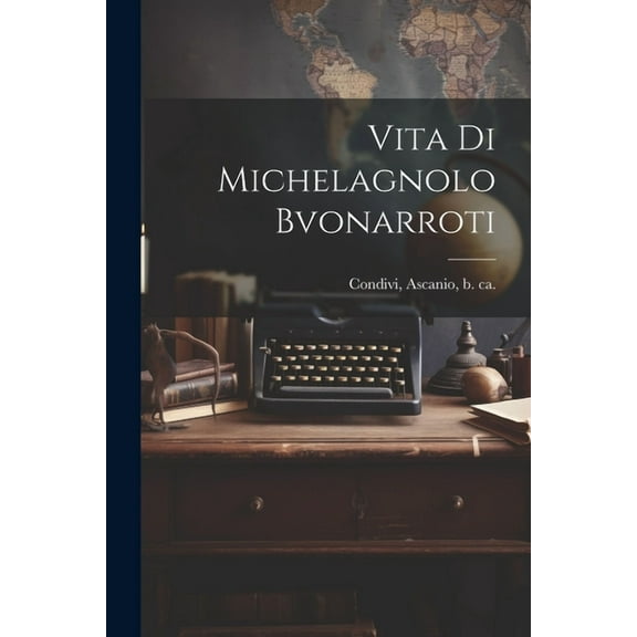 Vita di Michelagnolo Bvonarroti (Paperback)