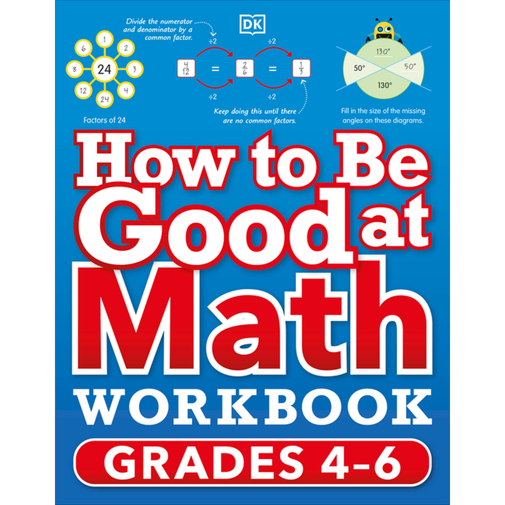 DK How to Be Good at How to Be Good at Math Workbook, Grades 4-6: The Simplest-Ever Visual Workbook, (Paperback)