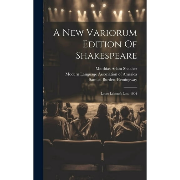 A New Variorum Edition Of Shakespeare: Loues Labour's Lost. 1904