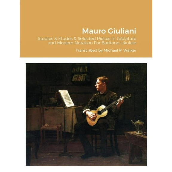 Mauro Giuliani Studies & Etudes Opus 50, Opus 48 and Selected Pieces In Tablature and Modern Notation For Baritone U, (Paperback)