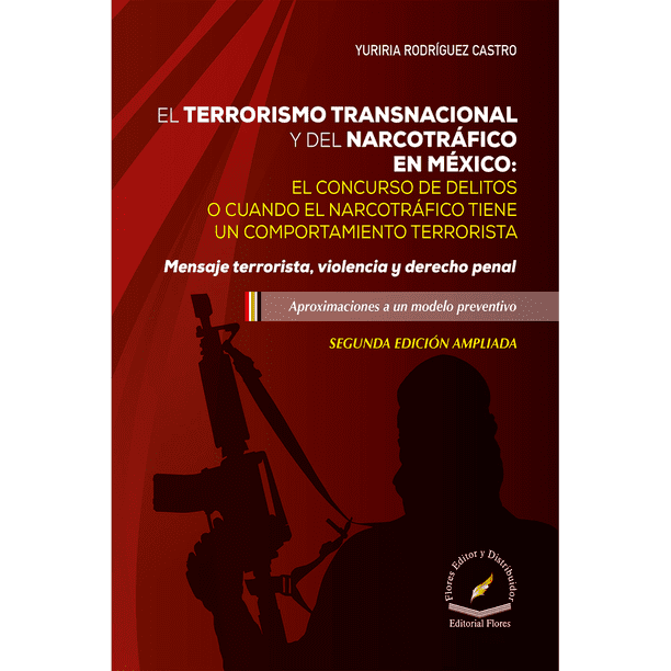 Libro El Terrorismo Transnacional Y De Narcotrafico En Mexico Tapa Dura, Autor Yuriria Rodriguez Castro, Editorial Flores Editor Y Distribuidor