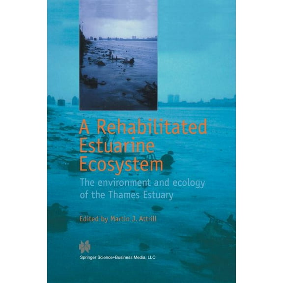 A Rehabilitated Estuarine Ecosystem: The Environment and Ecology of the Thames Estuary, (Paperback)