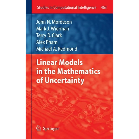 Studies in Computational Intelligence Linear Models in the Mathematics of Uncertainty, Book 463, (Hardcover)