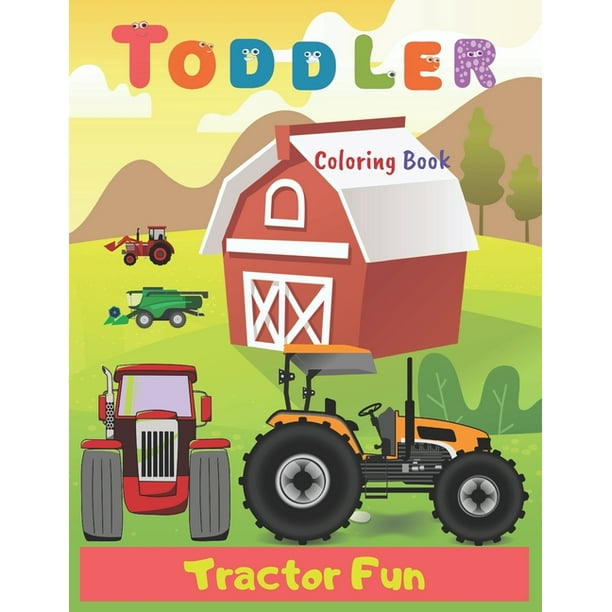 Toddler Coloring Book Tractor Fun: Tractor coloring book for kids & toddlers - activity books for preschooler - coloring book for Boys, Girls, Fun, ...