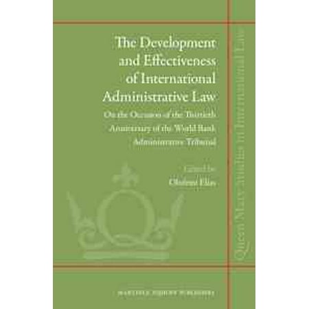 The Development and Effectiveness of International Administrative Law : On the Occasion of the Thirtieth Anniversary of the World Bank Administrative (Best International Bank In The World)