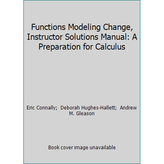 Pre-Owned Functions Modeling Change, Instructor Solutions Manual: A Preparation for Calculus (Paperback) 0470067322 9780470067321