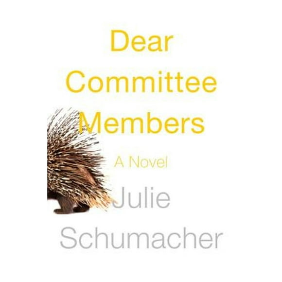 Pre-Owned Dear Committee Members (Hardcover 9780385538138) by Julie Schumacher