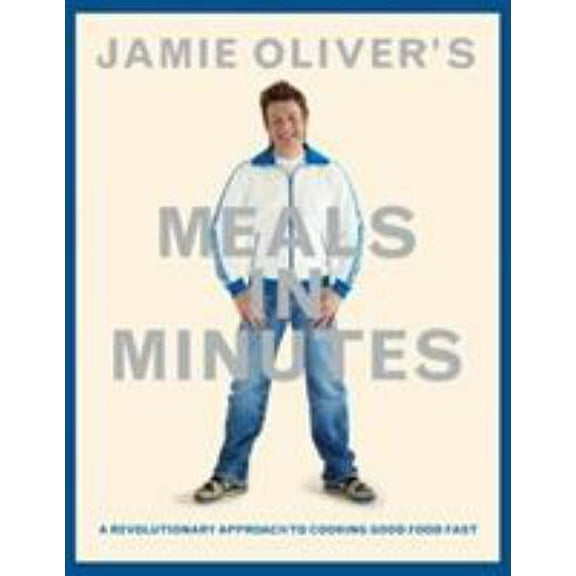 Pre-Owned Jamie Oliver's Meals in Minutes: A Revolutionary Approach to Cooking Good Food Fast (Hardcover) 1401324428 9781401324421