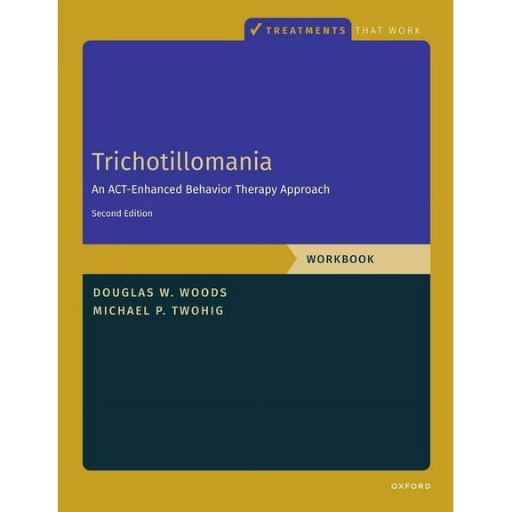 Treatments That Work Trichotillomania: Workbook: An Act-Enhanced Behavior Therapy Approach, Workbook - Second Edition, (Paperback)