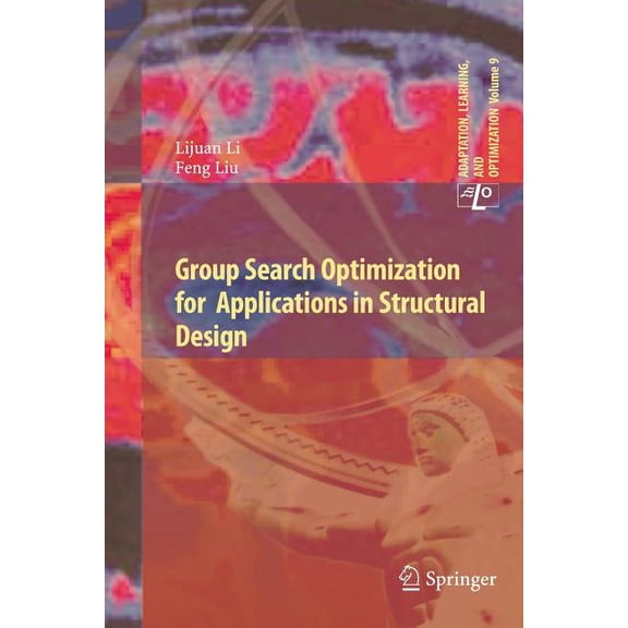 Adaptation, Learning, and Optimization Group Search Optimization for Applications in Structural Design, Book 9, (Paperback)