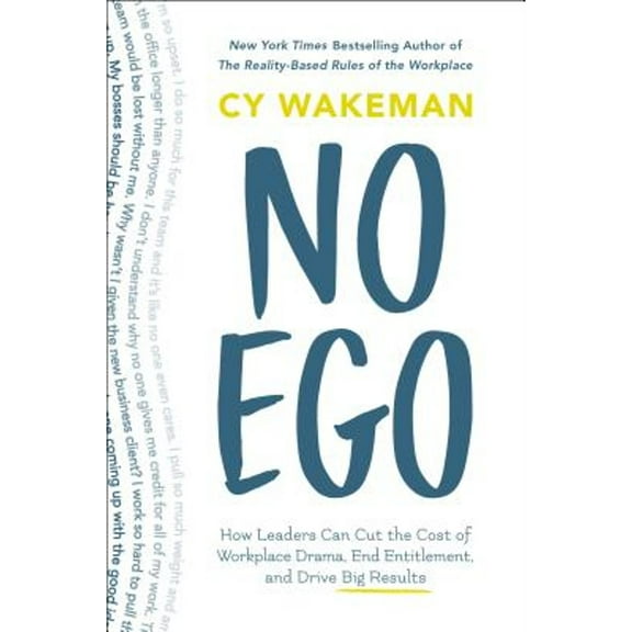 Pre-Owned No Ego: How Leaders Can Cut the Cost of Workplace Drama, End Entitlement, and Drive Big (Hardcover 9781250144065) by Cy Wakeman