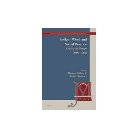 Spoken Word and Social Practice: Orality in Europe (1400-1700)