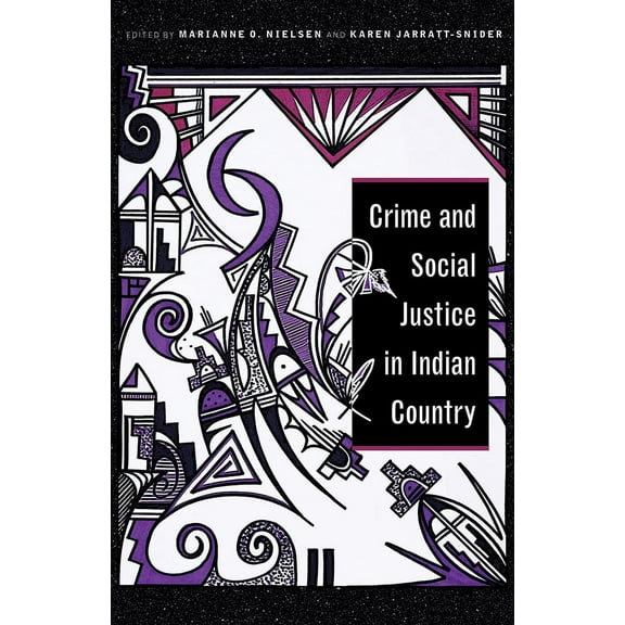 Indigenous Justice: Crime and Social Justice in Indian Country (Paperback)