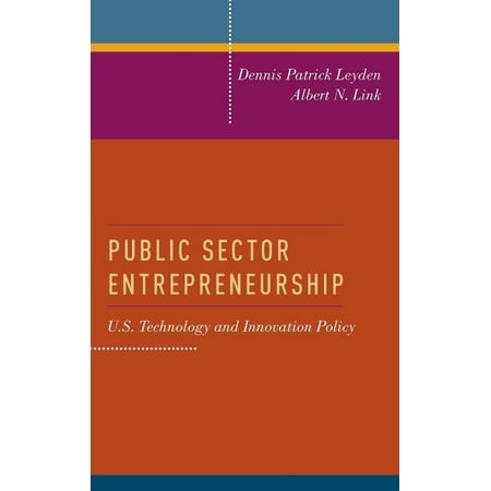 Public Sector Entrepreneurship: U.S. Technology and Innovation Policy