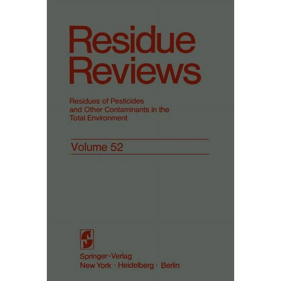 Residue Reviews/Rückstandsberichte Residue Reviews: Residues of Pesticides and Other Contaminants in the Total Environment, Book 52, (Paperback)