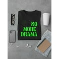 thumbnail image 3 of No More Drama Neon Stencil  T-Shirt Men -Image by Shutterstock, Male Small, 3 of 4