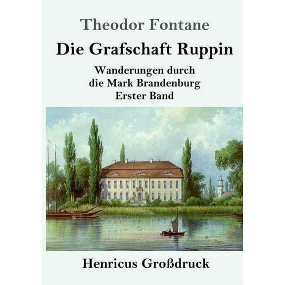 Die Grafschaft Ruppin (Großdruck): Wanderungen durch die Mark Brandenburg Erster Band (Paperback)