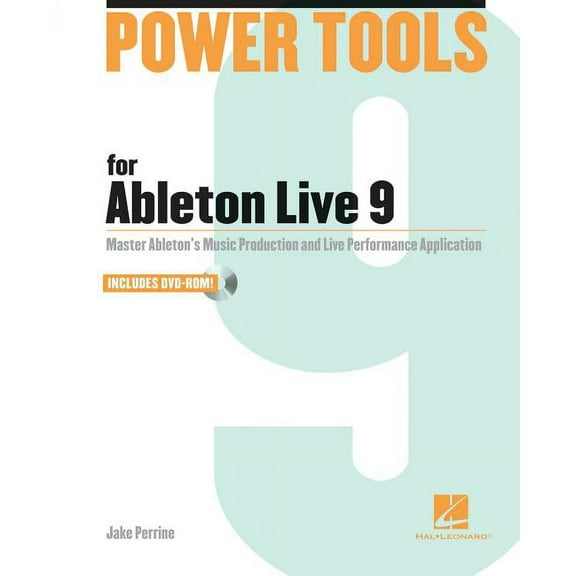 Power Tools Power Tools for Ableton Live 9: Master Ableton's Music Production and Live Performance Application, (Paperback)