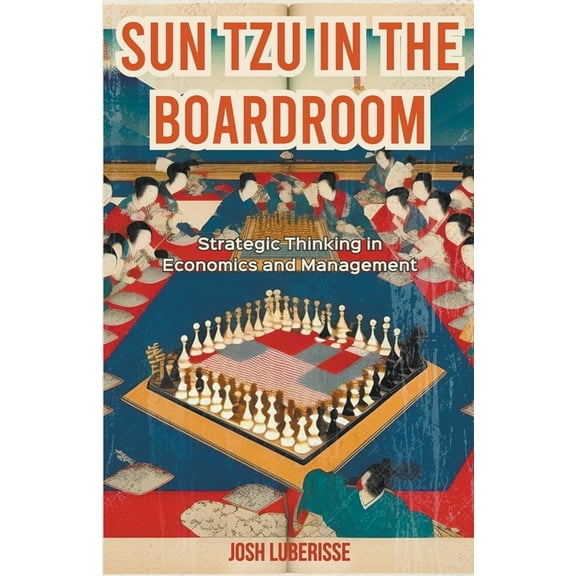 Sun Tzu in the Boardroom: Strategic Thinking in Economics and Management, (Paperback)