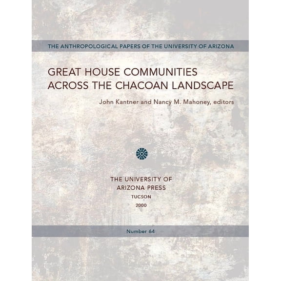 Great House Communities Across the Chacoan Landscape: Volume 64, (Paperback)