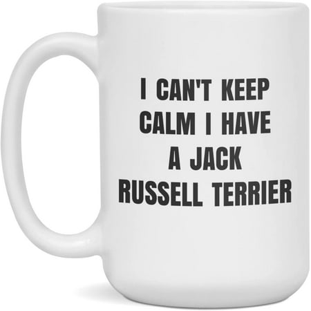 

I Cant Keep Calm I Have A Jack Russell Terrier Coffee Mug 15-Ounce White
