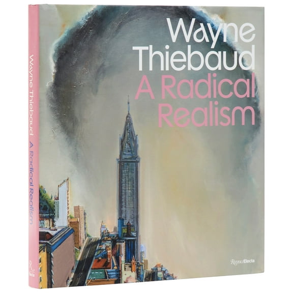 Wayne Thiebaud: A Radical Realism, (Hardcover)