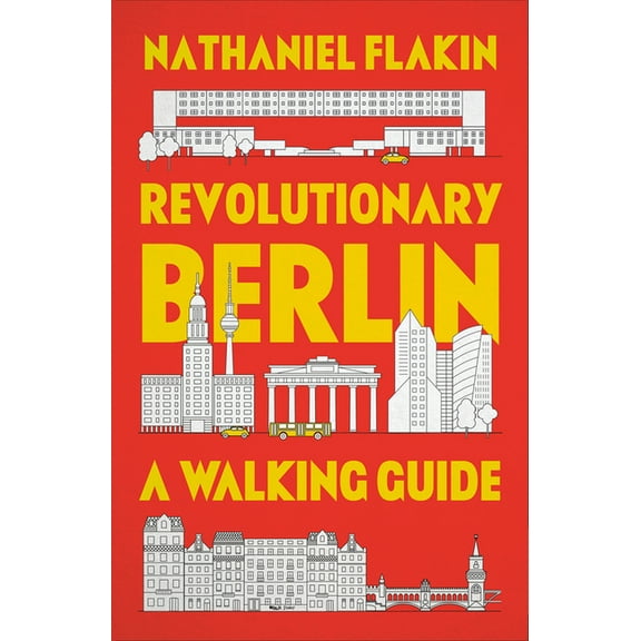 Revolutionary Berlin: A Walking Guide, (Paperback)