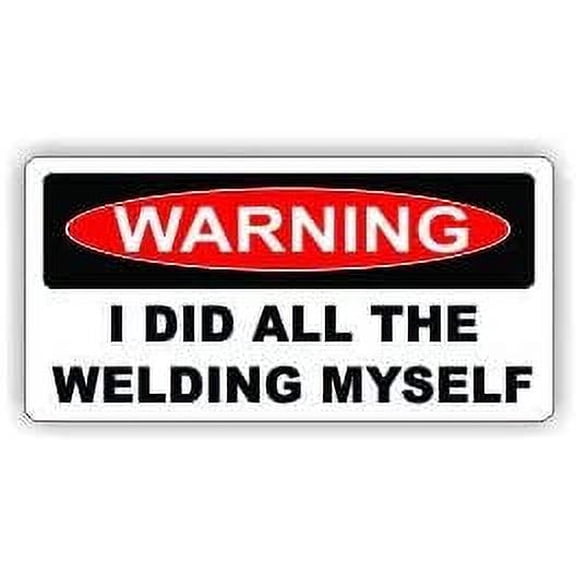 Pair of Warning I did all the welding myself funny hard hat/helmet vinyl decal sticker
