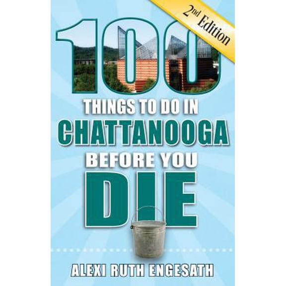 Pre-Owned 100 Things to Do in Chattanooga Before You Die, 2nd Edition (100 Things to Do Before You Die) Paperback