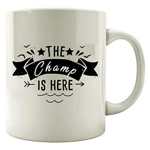 Funny Champion 11 oz Coffee Mug - The Champ Is Here White Ceramic Gift