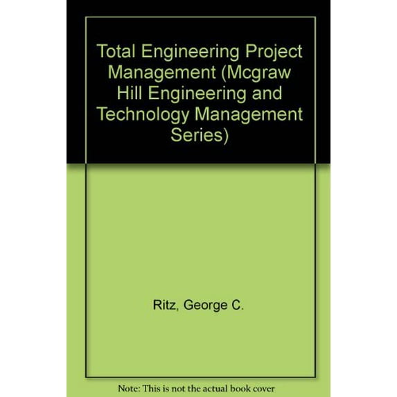 Pre-Owned Total Engineering Project Management (MCGRAW HILL ENGINEERING AND TECHNOLOGY MANAGEMENT SERIES) (Hardcover) 0070529663 9780070529663