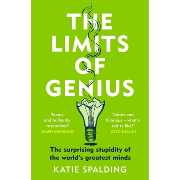 Pre-Owned The Limits of Genius: The Surprising Stupidity of the World's Greatest Minds (Paperback) 1472294084 9781472294081