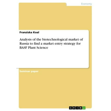 Analysis of the biotechnological market of Russia to find a market entry strategy for BASF Plant Science -