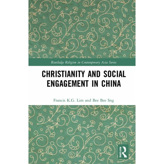 Routledge Religion in Contemporary Asia Christianity and Social Engagement in China, (Hardcover)