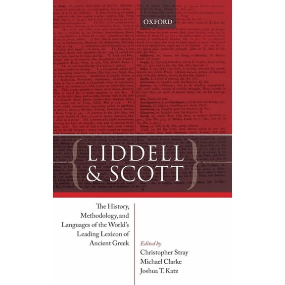 Liddell and Scott: The History, Methodology, and Languages of the World's Leading Lexicon of Ancient Greek, (Hardcover)