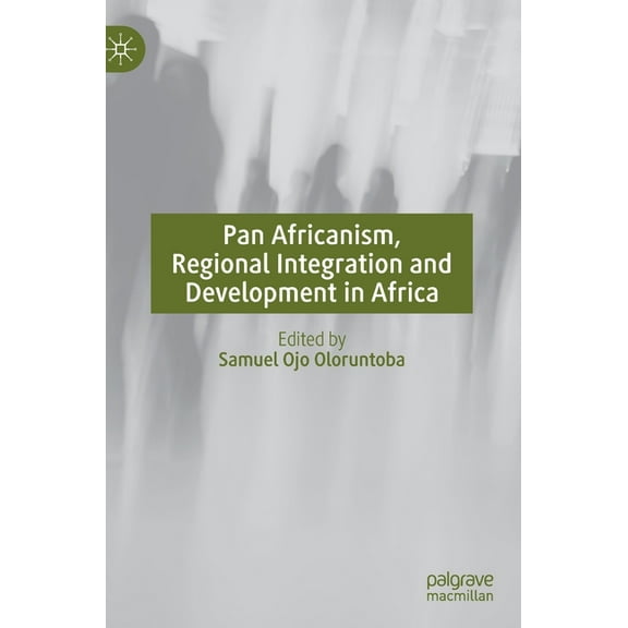 Pan Africanism, Regional Integration and Development in Africa, (Hardcover)