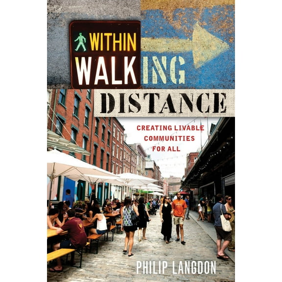 Within Walking Distance : Creating Livable Communities for All (Paperback)