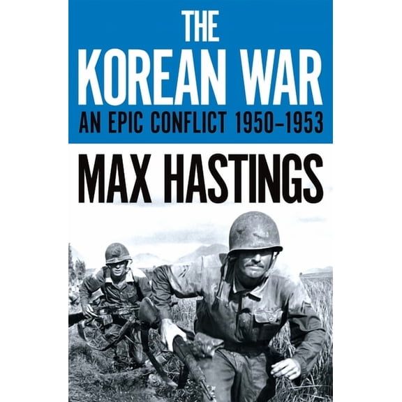 Korean War, The: An Epic Conflict 1950-1953 (Paperback)