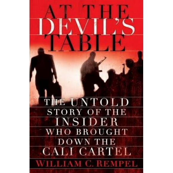 Pre-Owned At the Devil's Table: The Untold Story of the Insider Who Brought Down the Cali Cartel (Hardcover) 1400068371 9781400068371