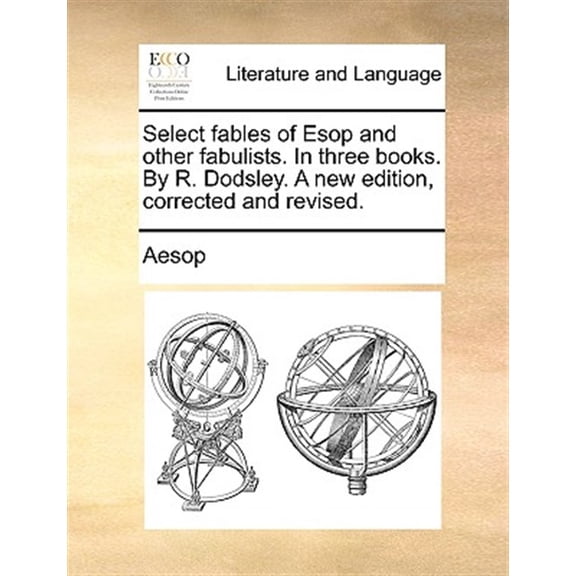 Pre-Owned Select Fables of ESOP and Other Fabulists. in Three Books. by R. Dodsley. a New Edition, Corrected and Revised. (Paperback)
