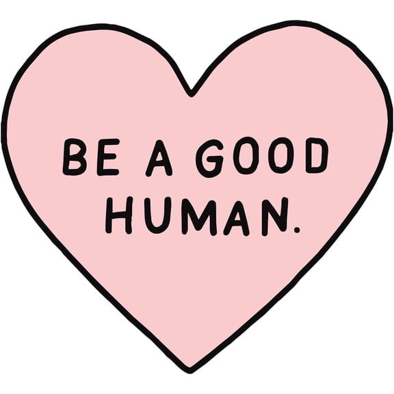 Be A Good Human Pink Heart Vinyl Sticker, Cute Motivational Kindness Decal for Laptop, Water Bottle, Car Window & Bumper (4.5" x 5")