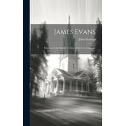 James Evans: Inventor of the Syllabic System of the Cree Language (Hardcover)