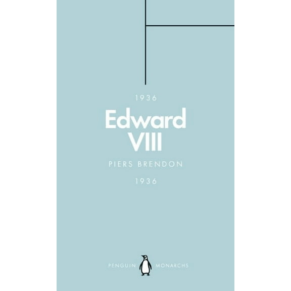 Penguin Monarchs Edward VIII (Penguin Monarchs): The Uncrowned King, (Paperback)
