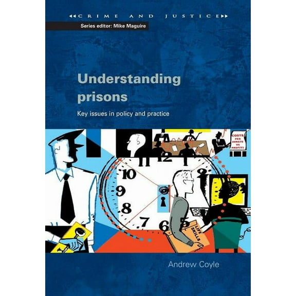 Crime & Justice Understanding Prisons: Key Issues in Policy and Practice, (Paperback)