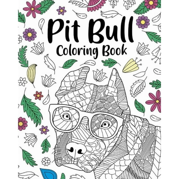 Pit Bull Coloring Book: Zentangle Coloring Books for Adult, Floral Mandala Coloring Pages, (Paperback)