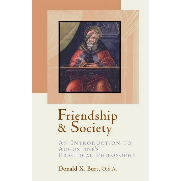 Friendship and Society: An Introduction to Augustine's Practical Philosophy, (Paperback)